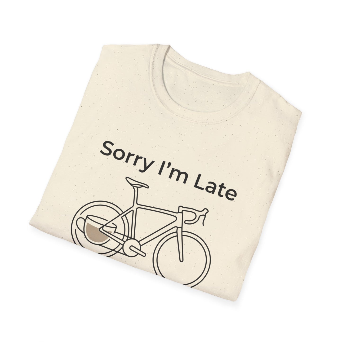 Sorry I'm Late - I Was Riding - T-shirt