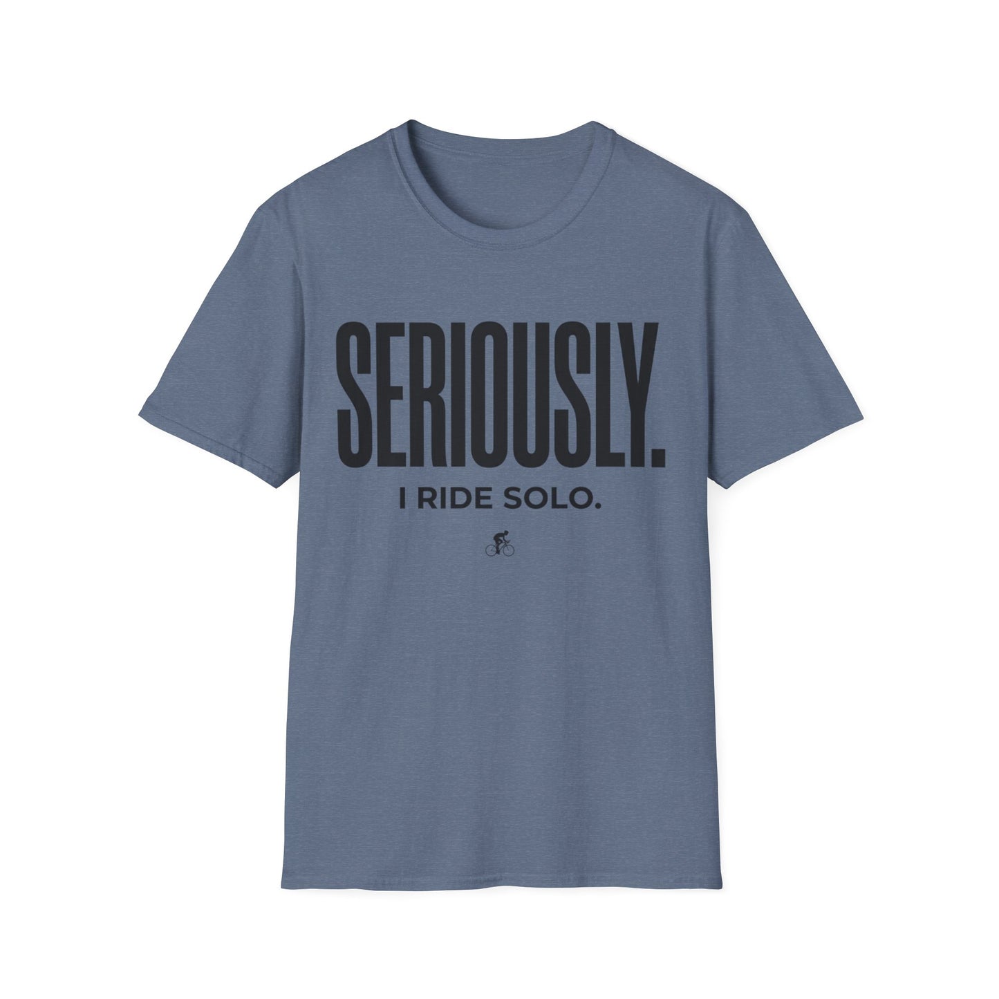 Seriously-I Ride Solo Ver 2  T-shirt