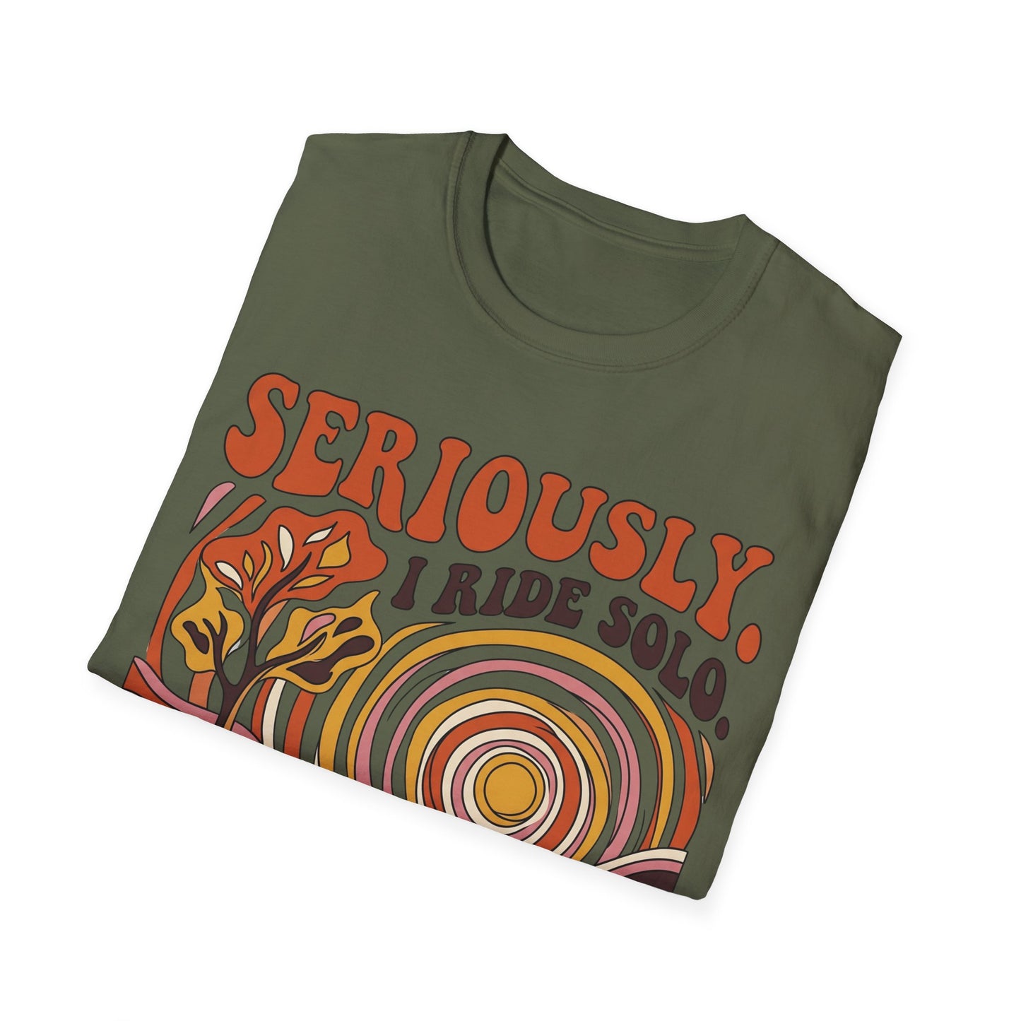 Seriously,  I Ride Solo T-shirt