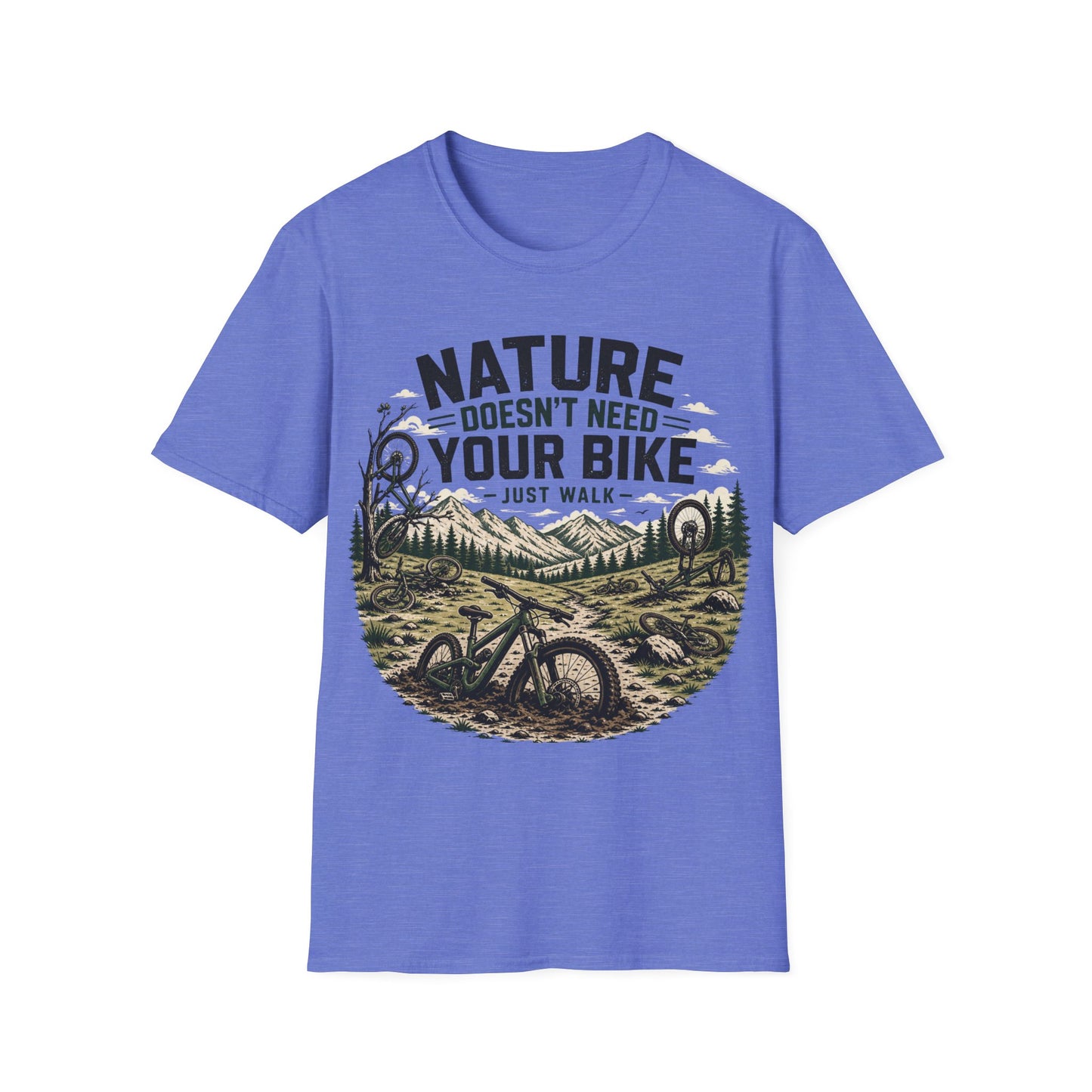 Nature Doesn't Need Your Bike - Just Walk - T-shirt