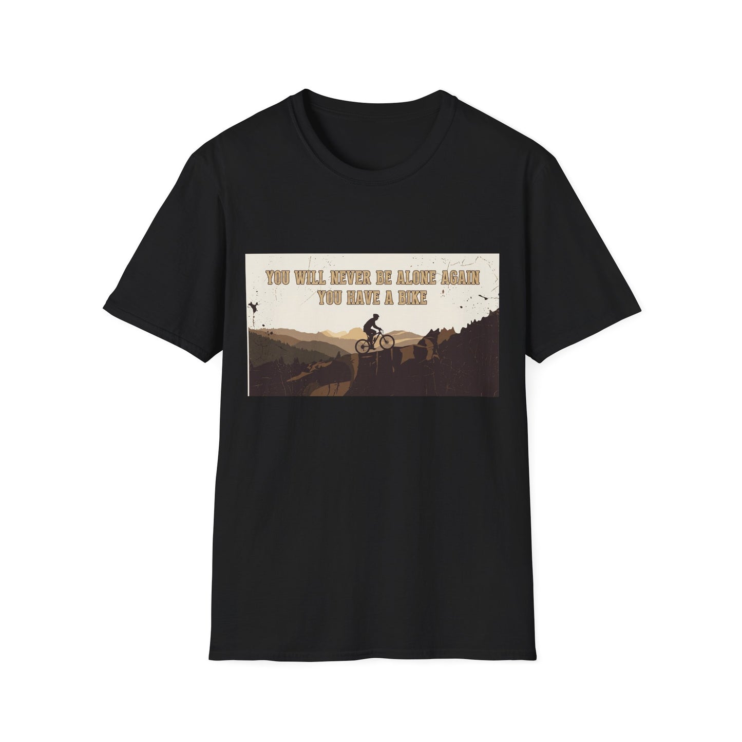 You Will never Be Alone Again - You Have A Bike T-shirt