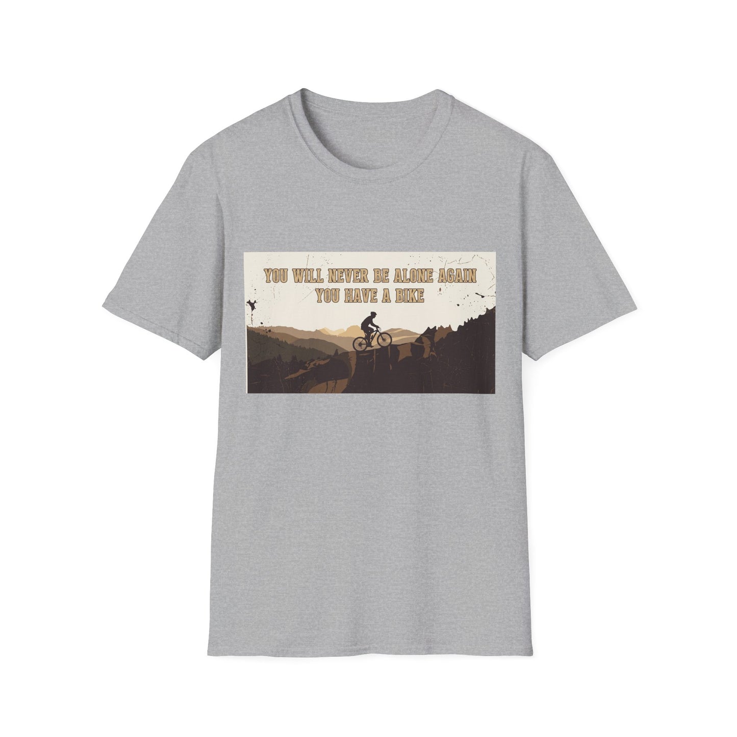 You Will never Be Alone Again - You Have A Bike T-shirt