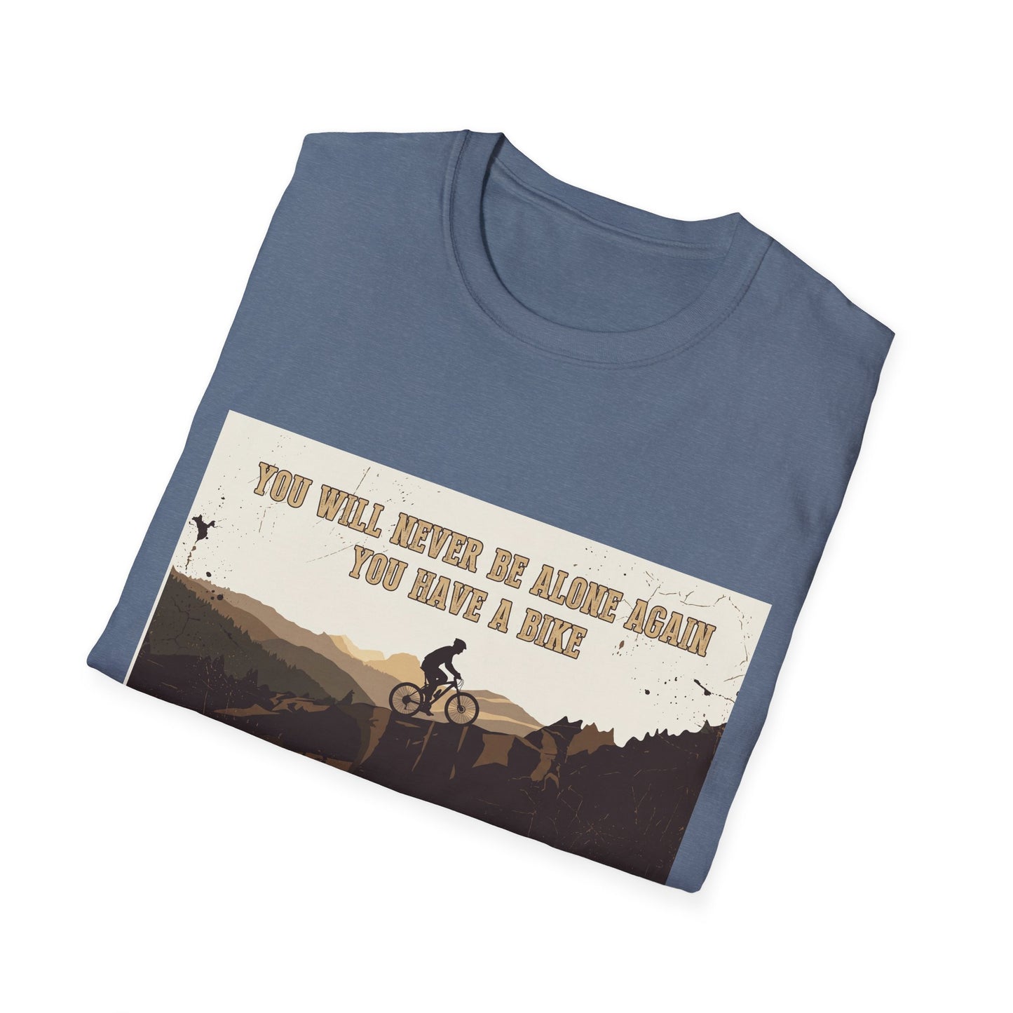 You Will never Be Alone Again - You Have A Bike T-shirt
