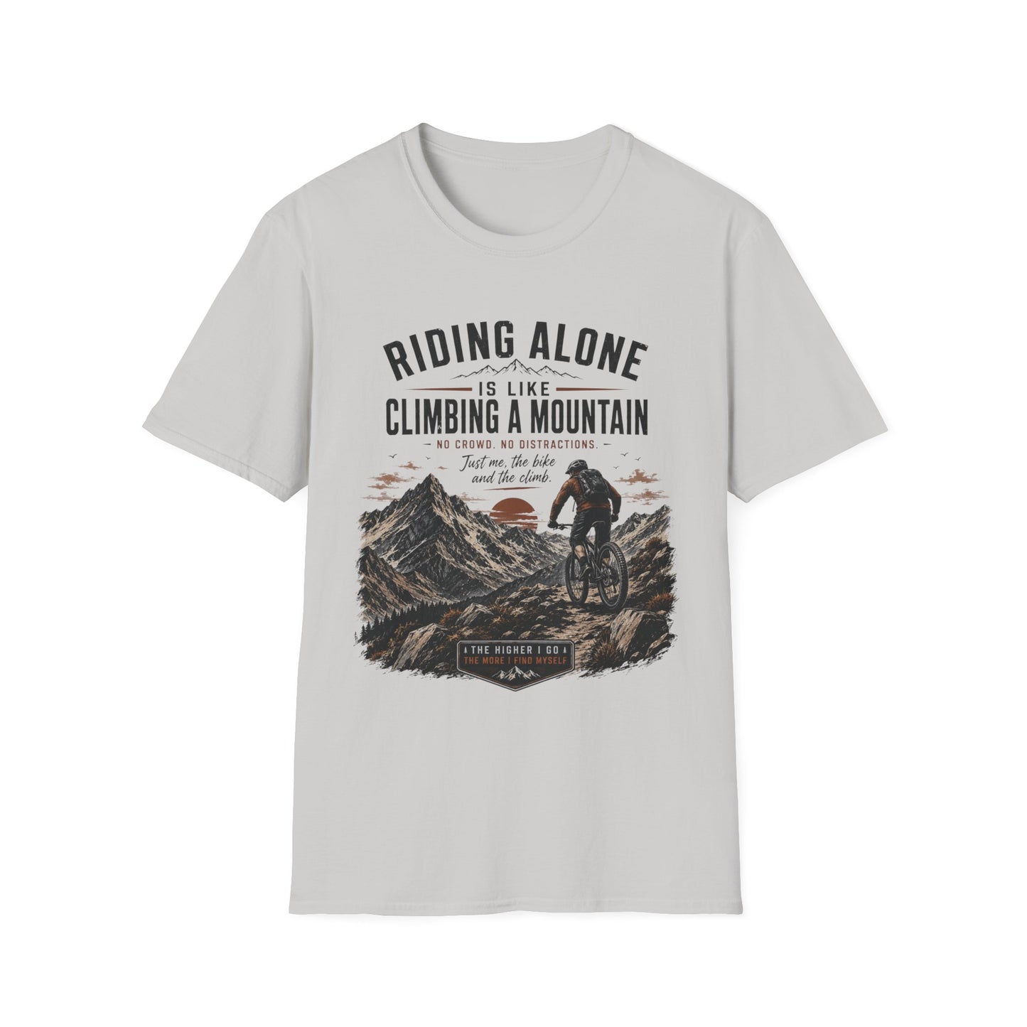Riding Alone Is Like Climbing a Mountain  T-shirt