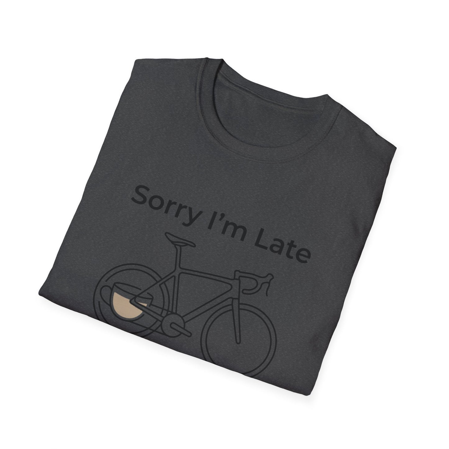 Sorry I'm Late - I Was Riding - T-shirt