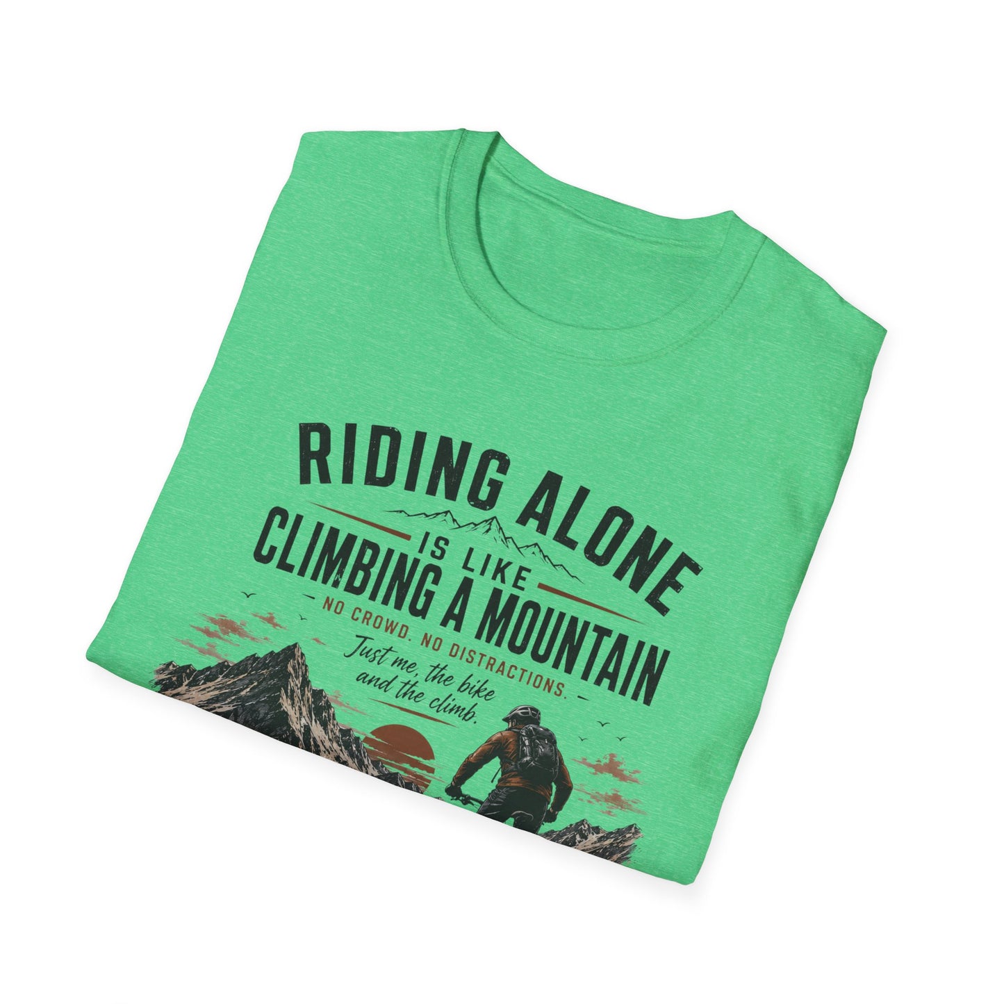 Riding Alone Is Like Climbing a Mountain  T-shirt