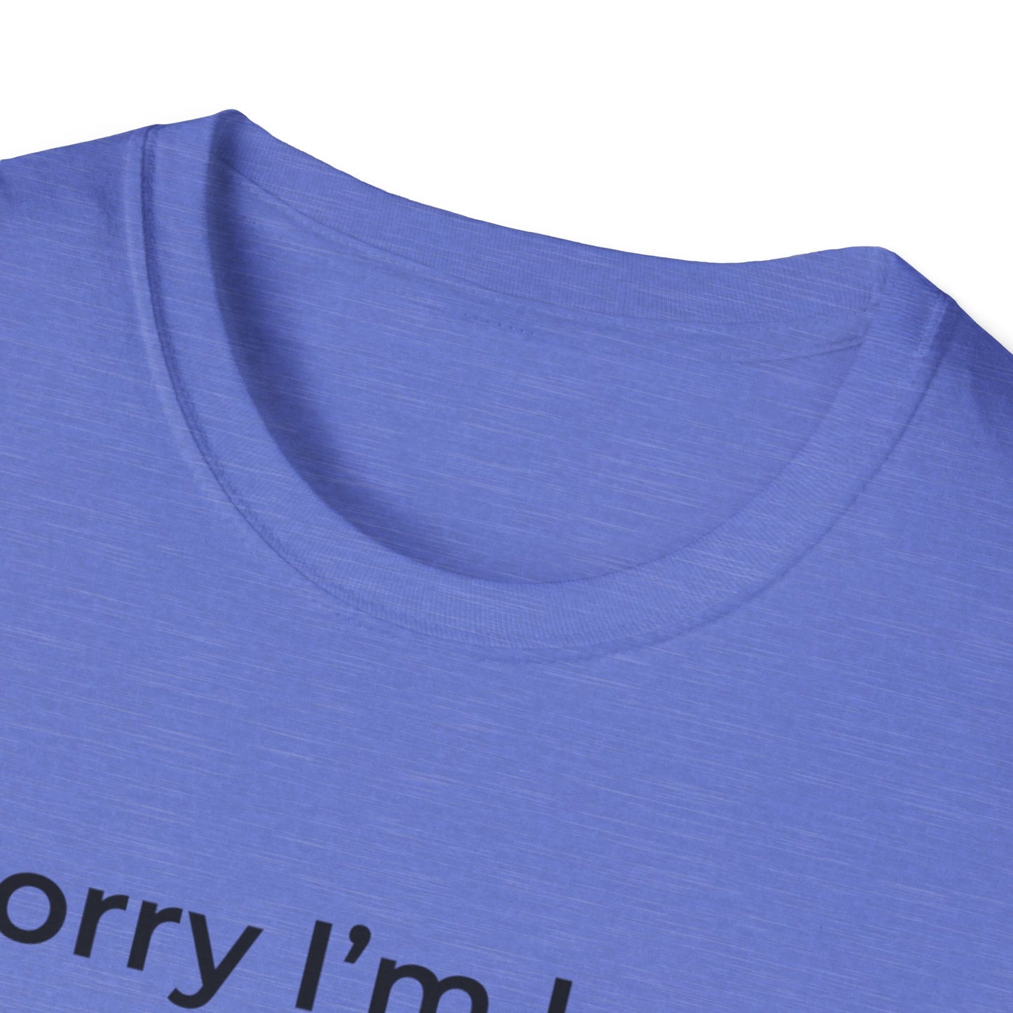 Sorry I'm Late - I Was Riding - T-shirt
