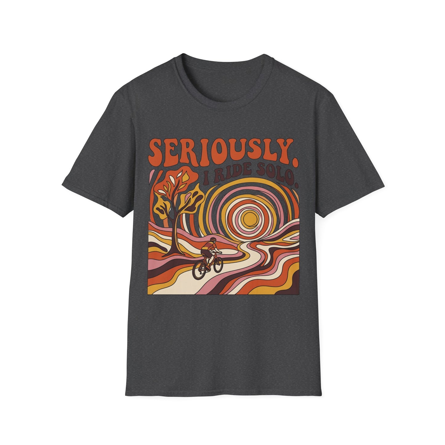 Seriously,  I Ride Solo T-shirt