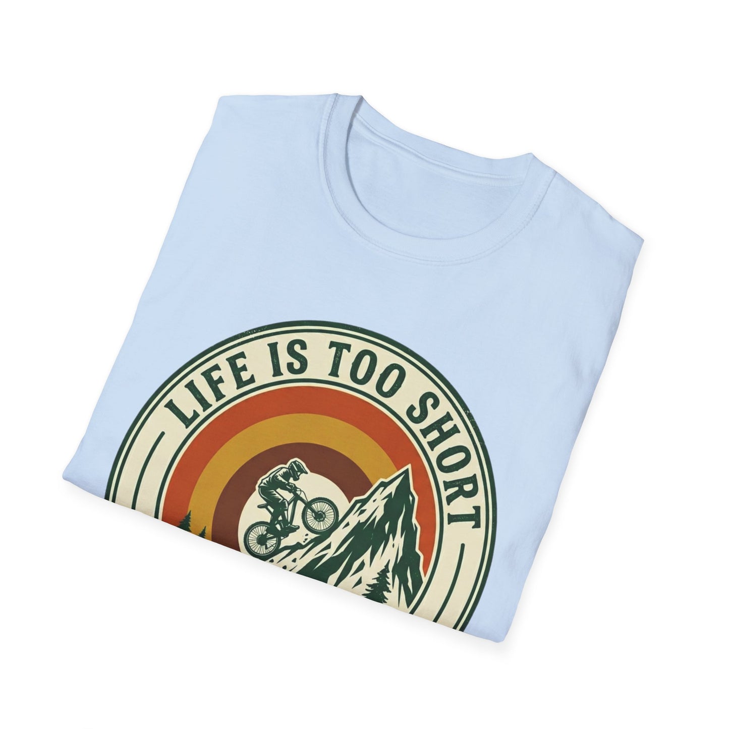 Life Is Too Short - For Flat Trails T-shirt