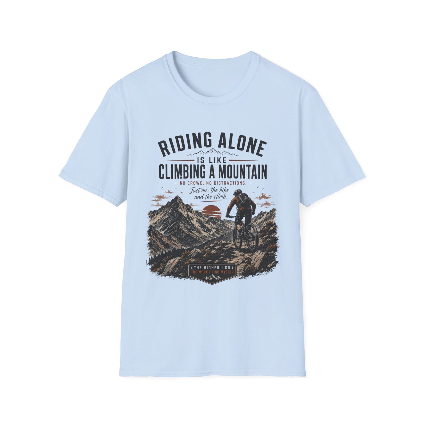 Riding Alone Is Like Climbing a Mountain  T-shirt