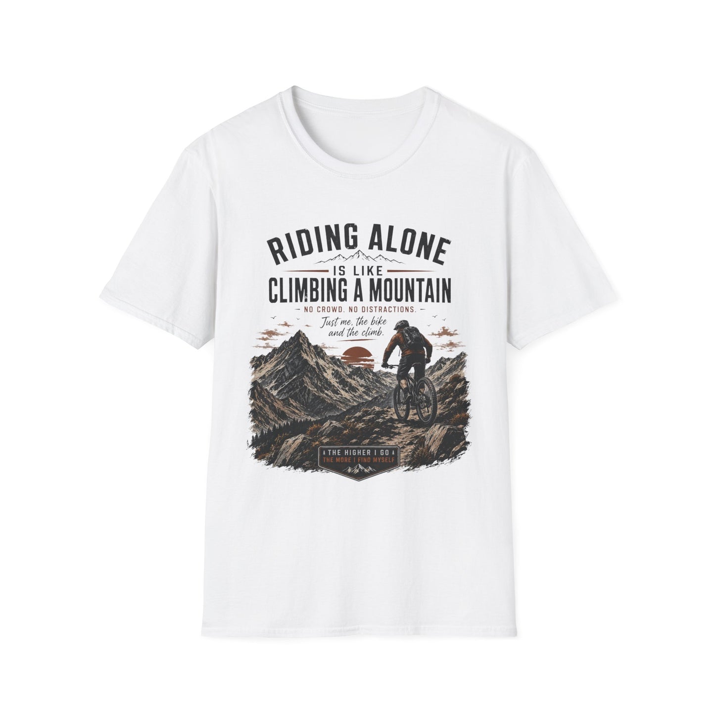 Riding Alone Is Like Climbing a Mountain  T-shirt