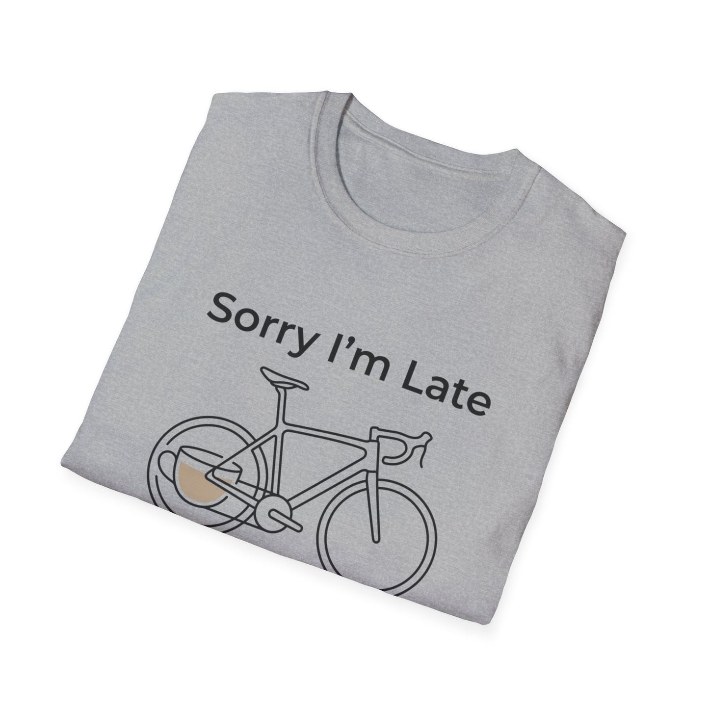 Sorry I'm Late - I Was Riding - T-shirt