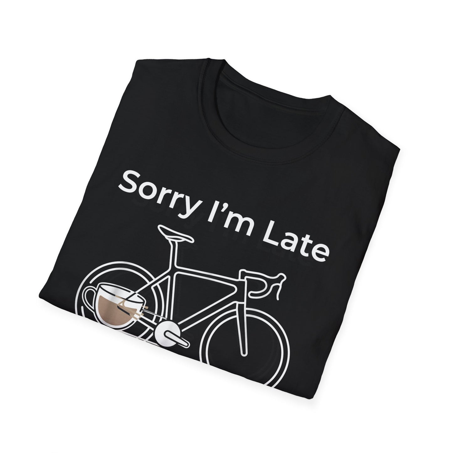 Sorry I'm Late - I Was Riding - T-shirt