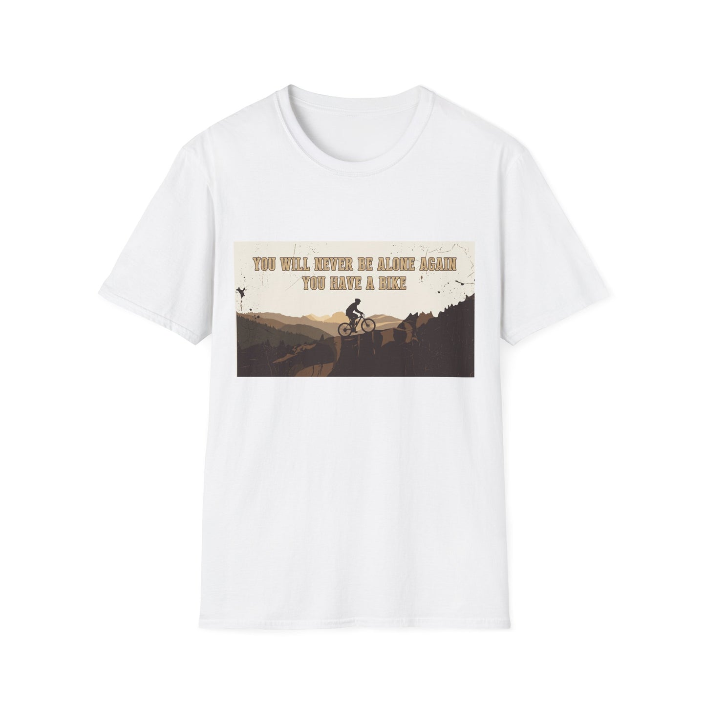 You Will never Be Alone Again - You Have A Bike T-shirt