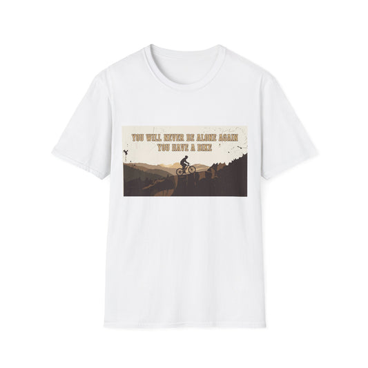 You Will never Be Alone Again - You Have A Bike T-shirt