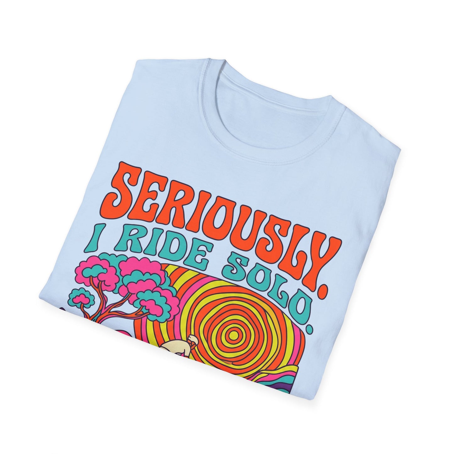 Seriously-I Ride Solo Ver 1 T-shirt