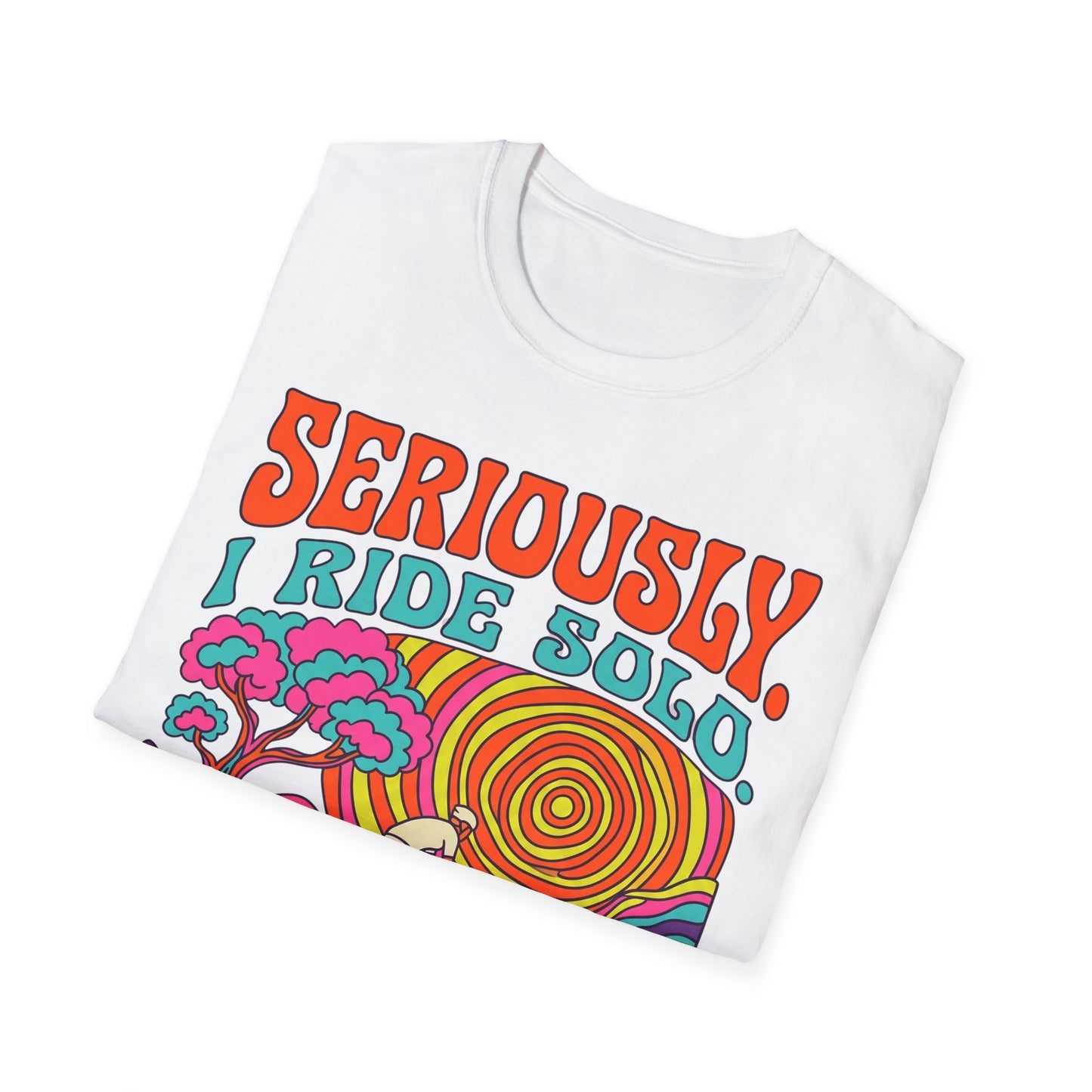 Seriously-I Ride Solo Ver 1 T-shirt