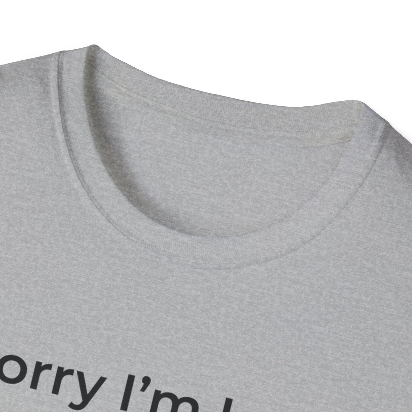 Sorry I'm Late - I Was Riding - T-shirt