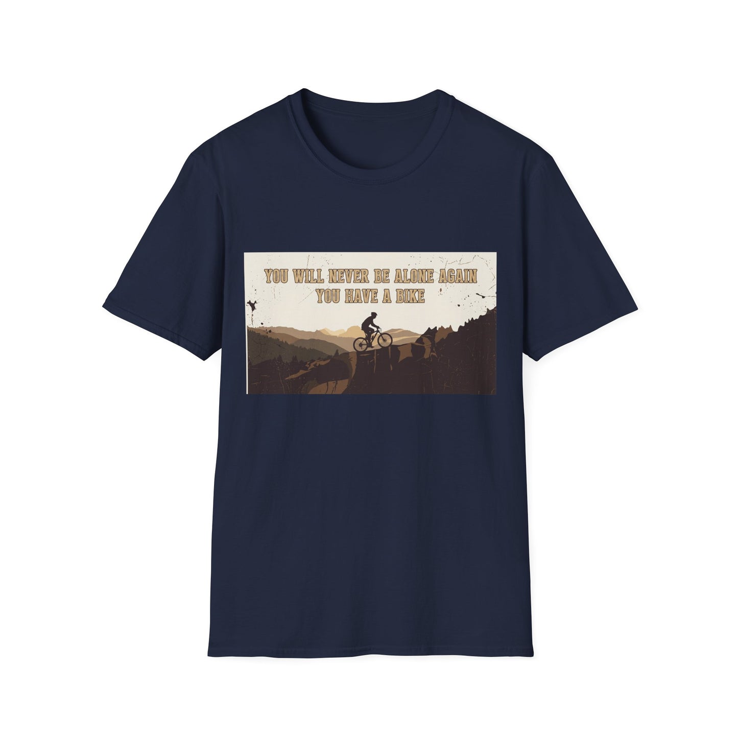 You Will never Be Alone Again - You Have A Bike T-shirt