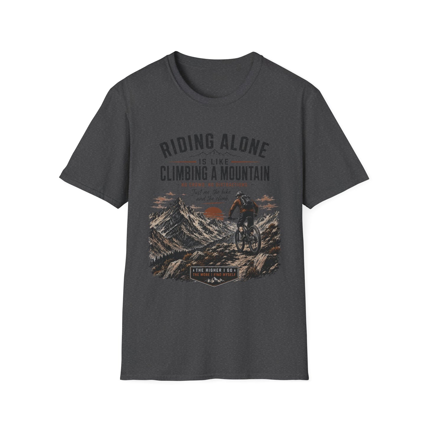 Riding Alone Is Like Climbing a Mountain  T-shirt