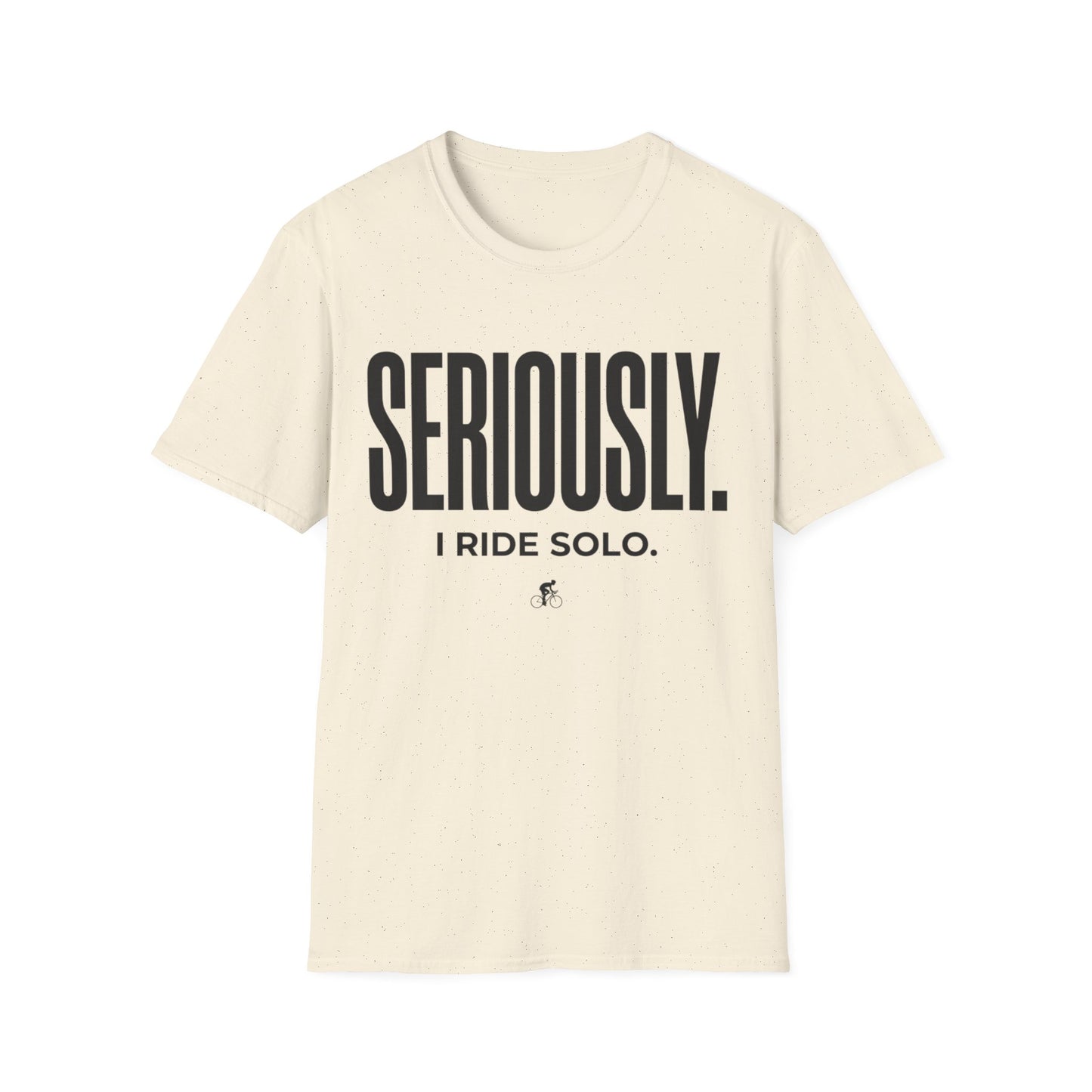 Seriously-I Ride Solo Ver 2  T-shirt