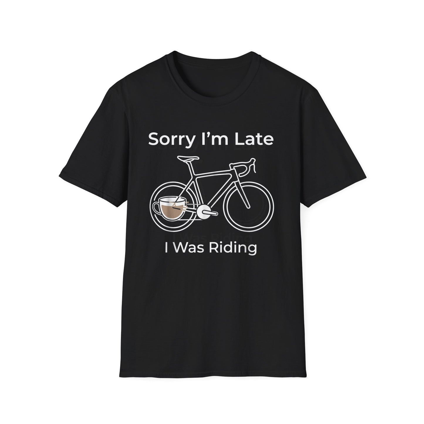Sorry I'm Late - I Was Riding - T-shirt
