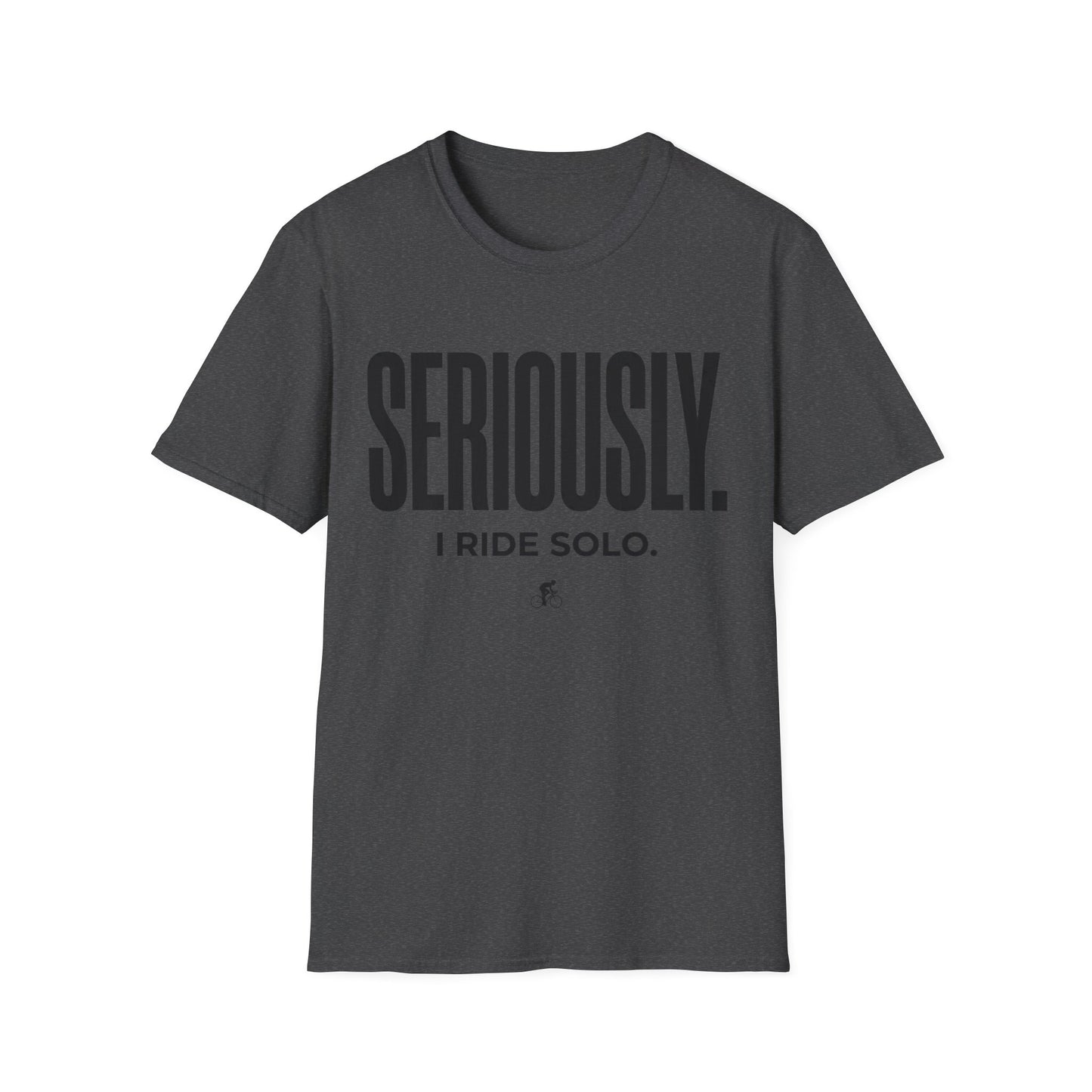 Seriously-I Ride Solo Ver 2  T-shirt