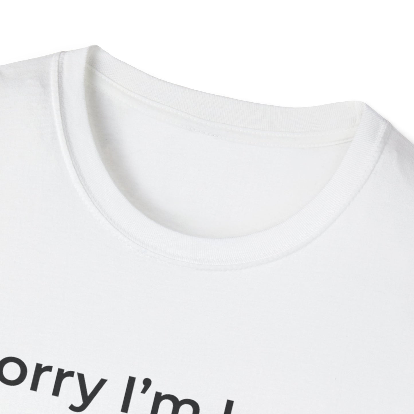 Sorry I'm Late - I Was Riding - T-shirt