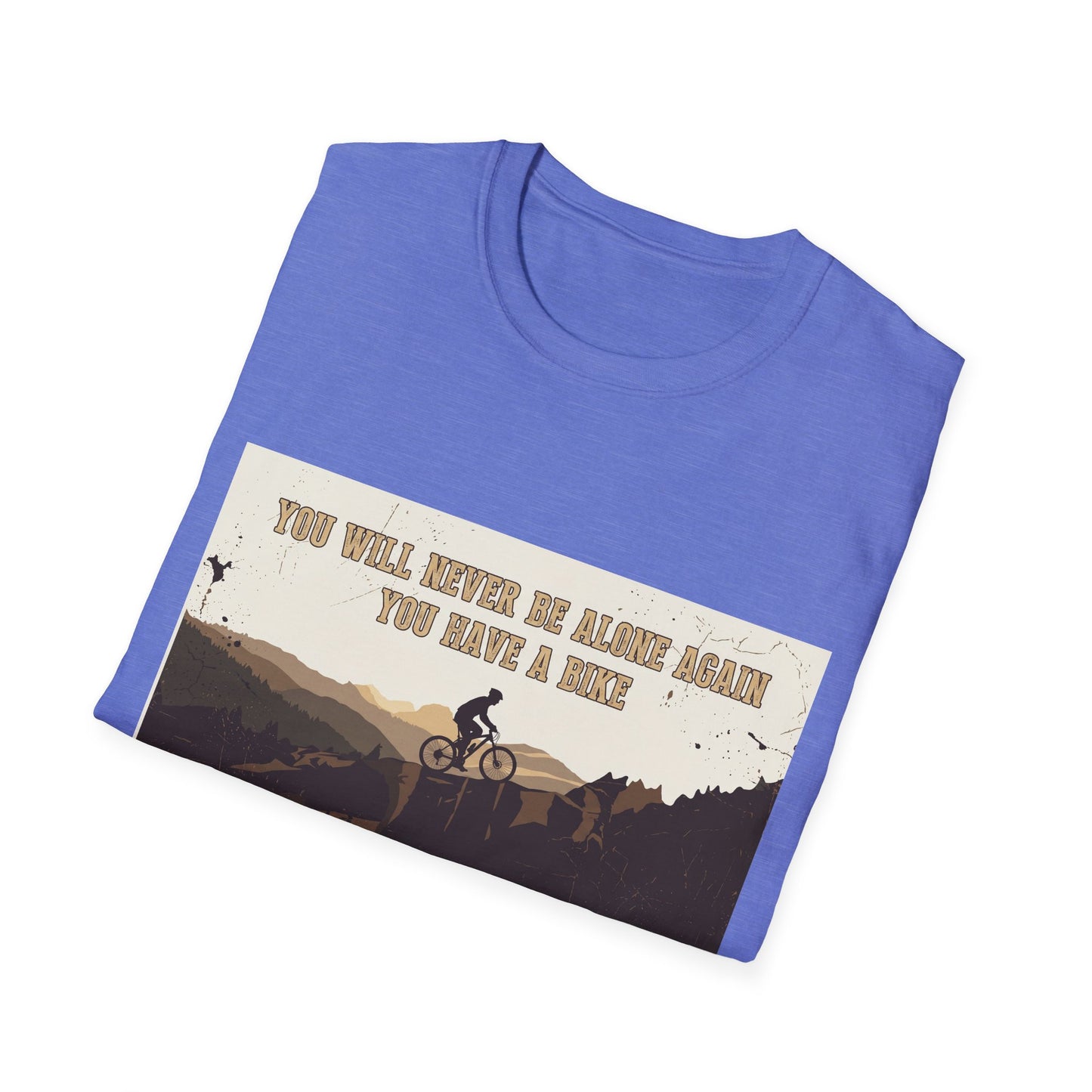 You Will never Be Alone Again - You Have A Bike T-shirt