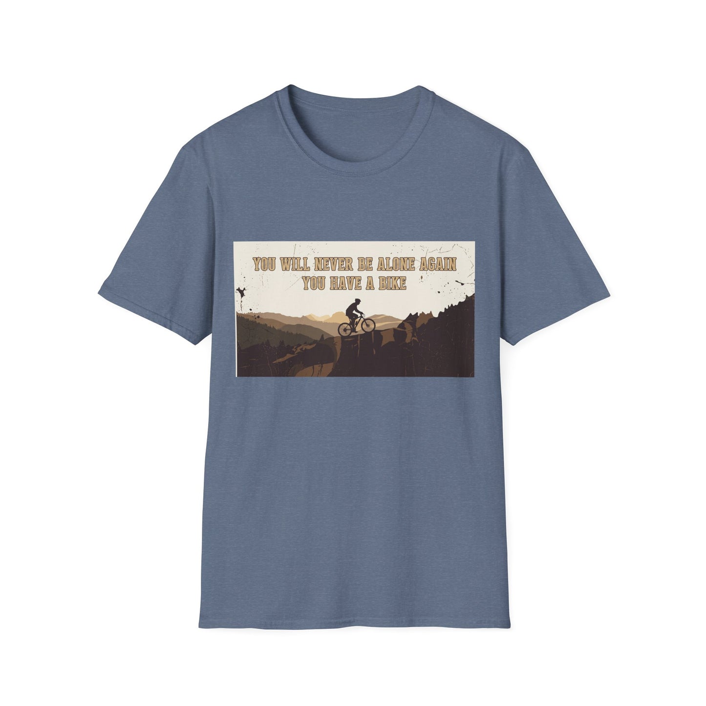 You Will never Be Alone Again - You Have A Bike T-shirt