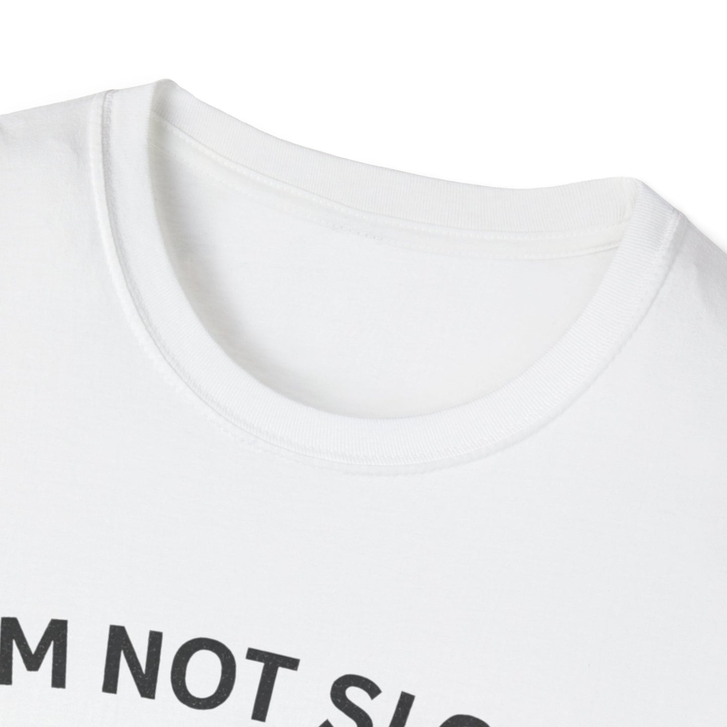 I'm not Slow  T-shirt